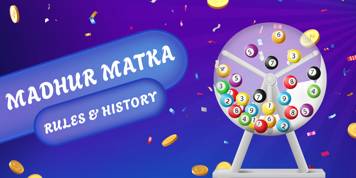 Features, rules and history of the game Madhur Matka