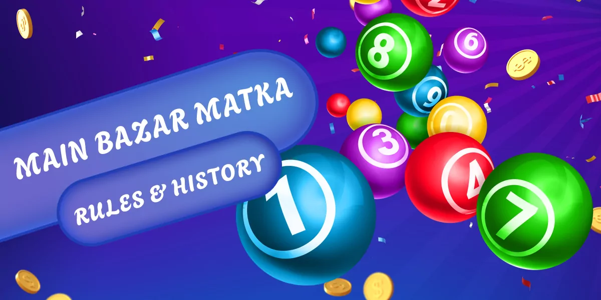 Main Bazar Matka - description, rules and history of the popular game
